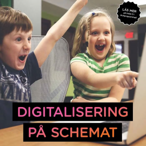 Digitalisering på schemat – nutidens lärande i förskola och grundskola
