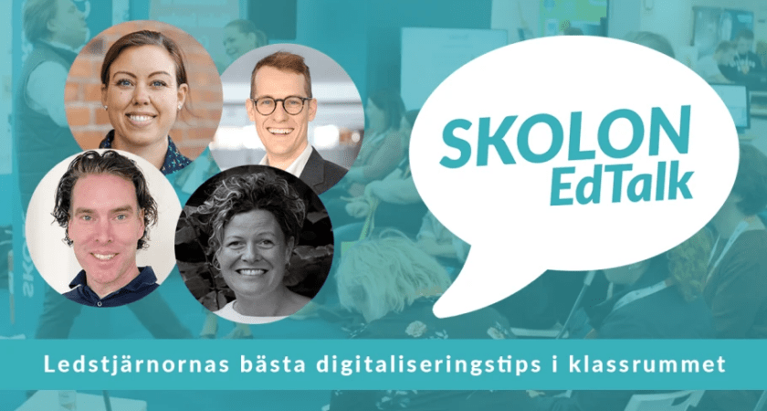 Digitalt event med Skolon EdTalk - ledstjärnornas bästa digitaliseringstips i klassrummet 6 Digitalt event med Skolon EdTalk – ledstjärnornas bästa digitaliseringstips i klassrummet