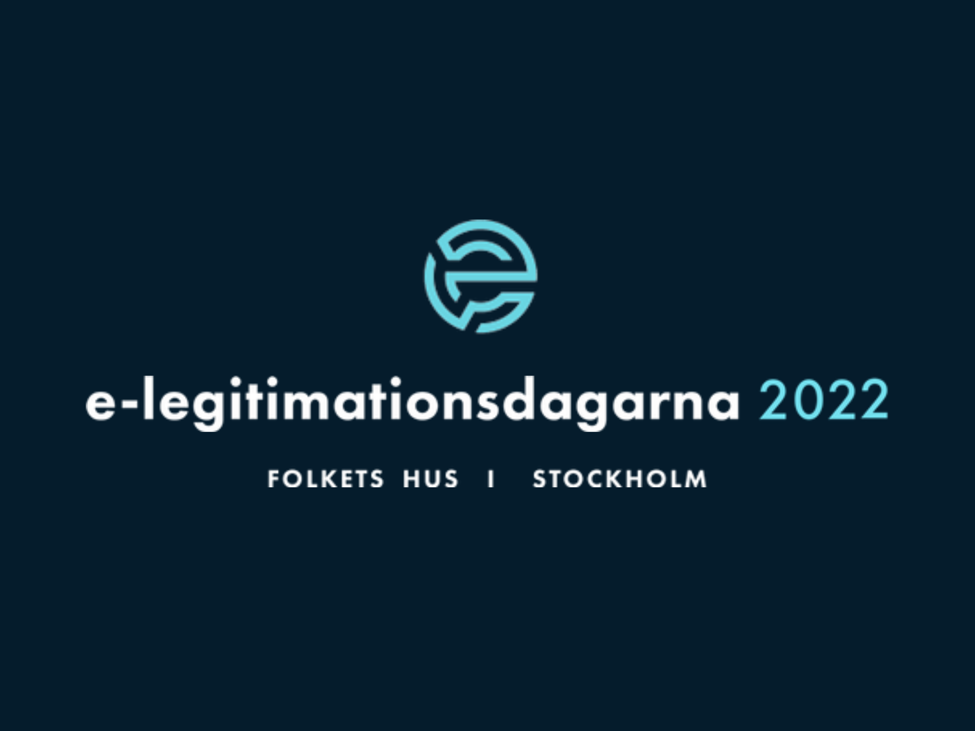 E-legitimationsdagarna – Mötesplatsen för Sveriges digitalisering