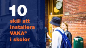 10 skäl att installera VAKA passersystem i skolor
